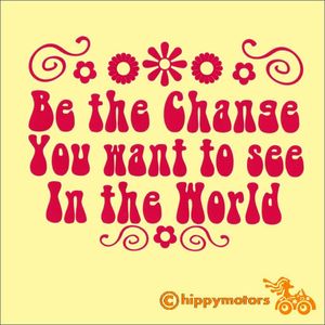 Be the change you want to see in the world decal