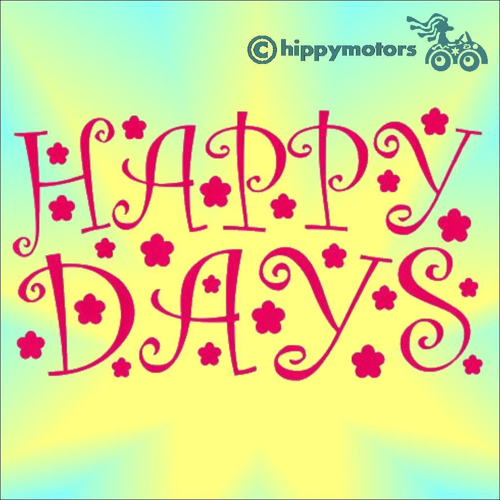 Vinyl decal with happy days on it for vehicles and walls