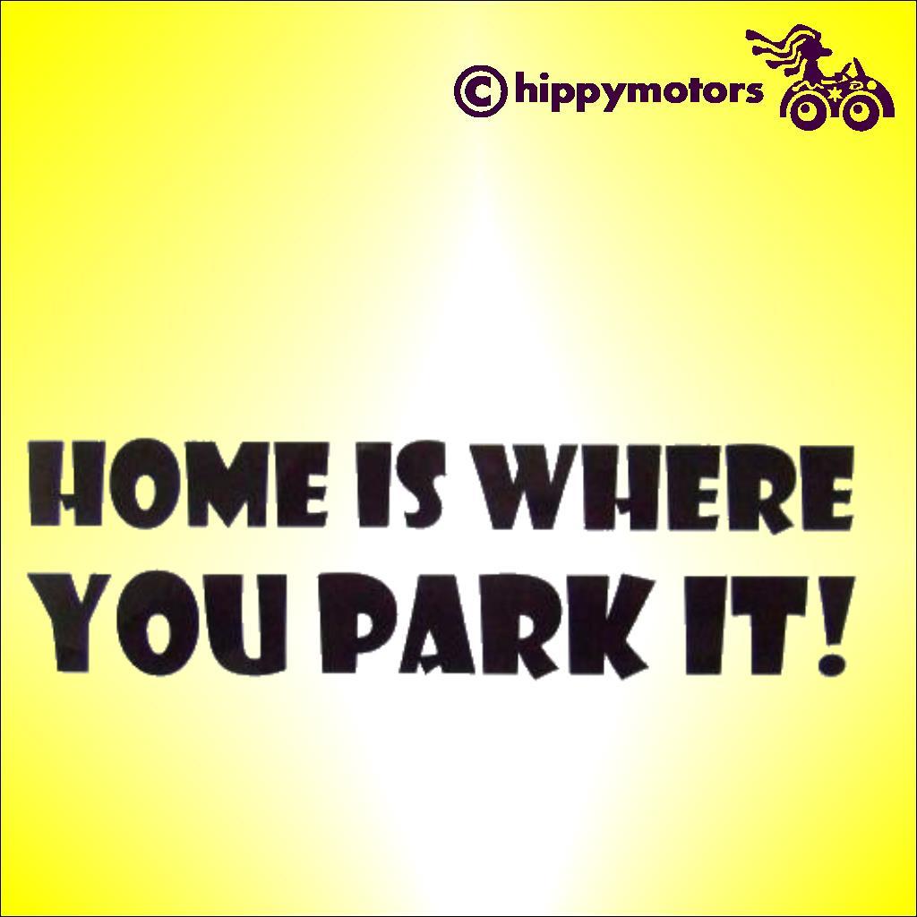 vinyl decal saying home is where you park it for cars windows and vehicles