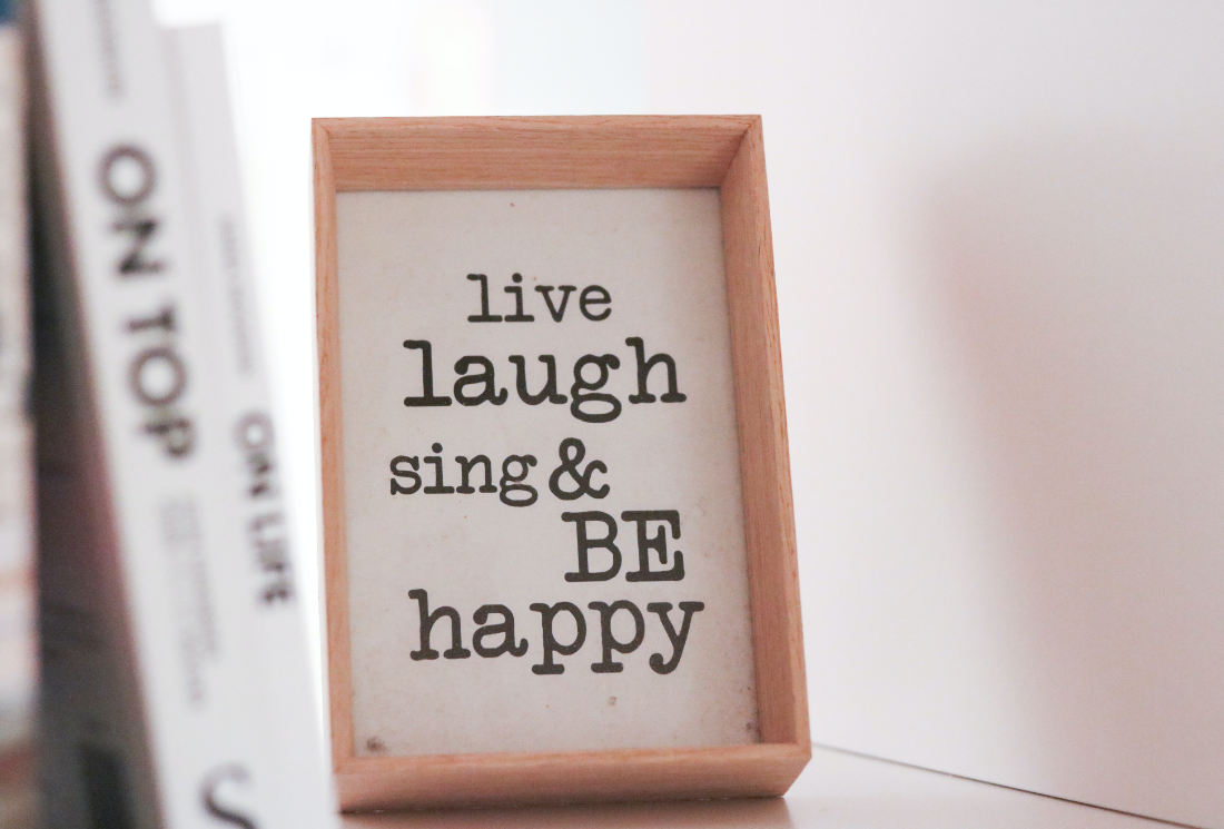 live, laugh, sing and be happy