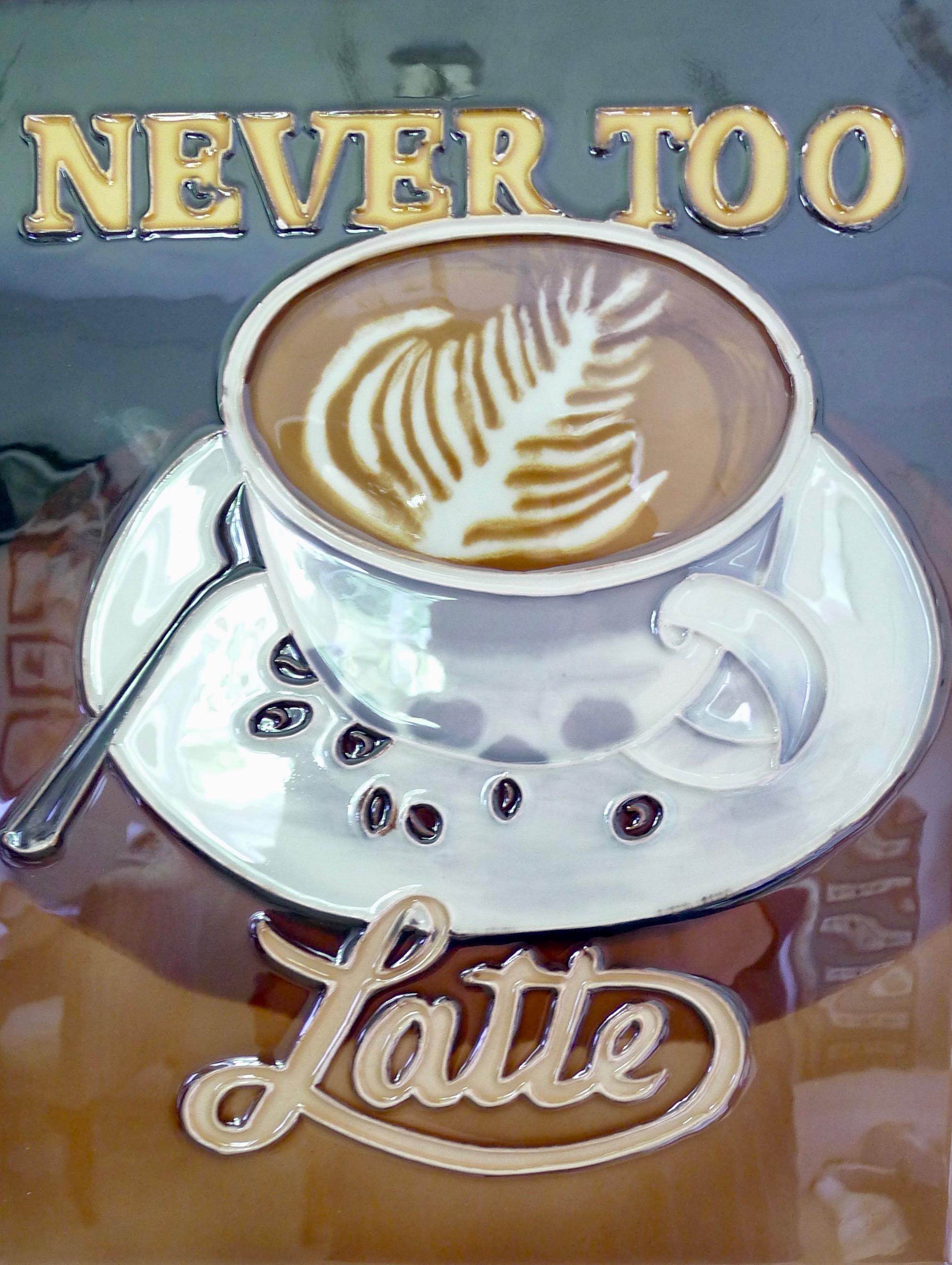 never too latte