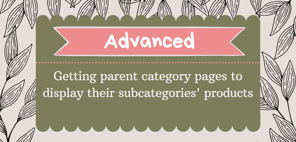 Getting parent category pages to display their subcategories' products