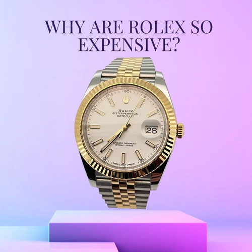 Why are Rolex's so Expensive?