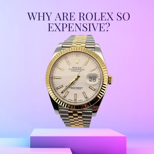 Why are Rolex s so Expensive