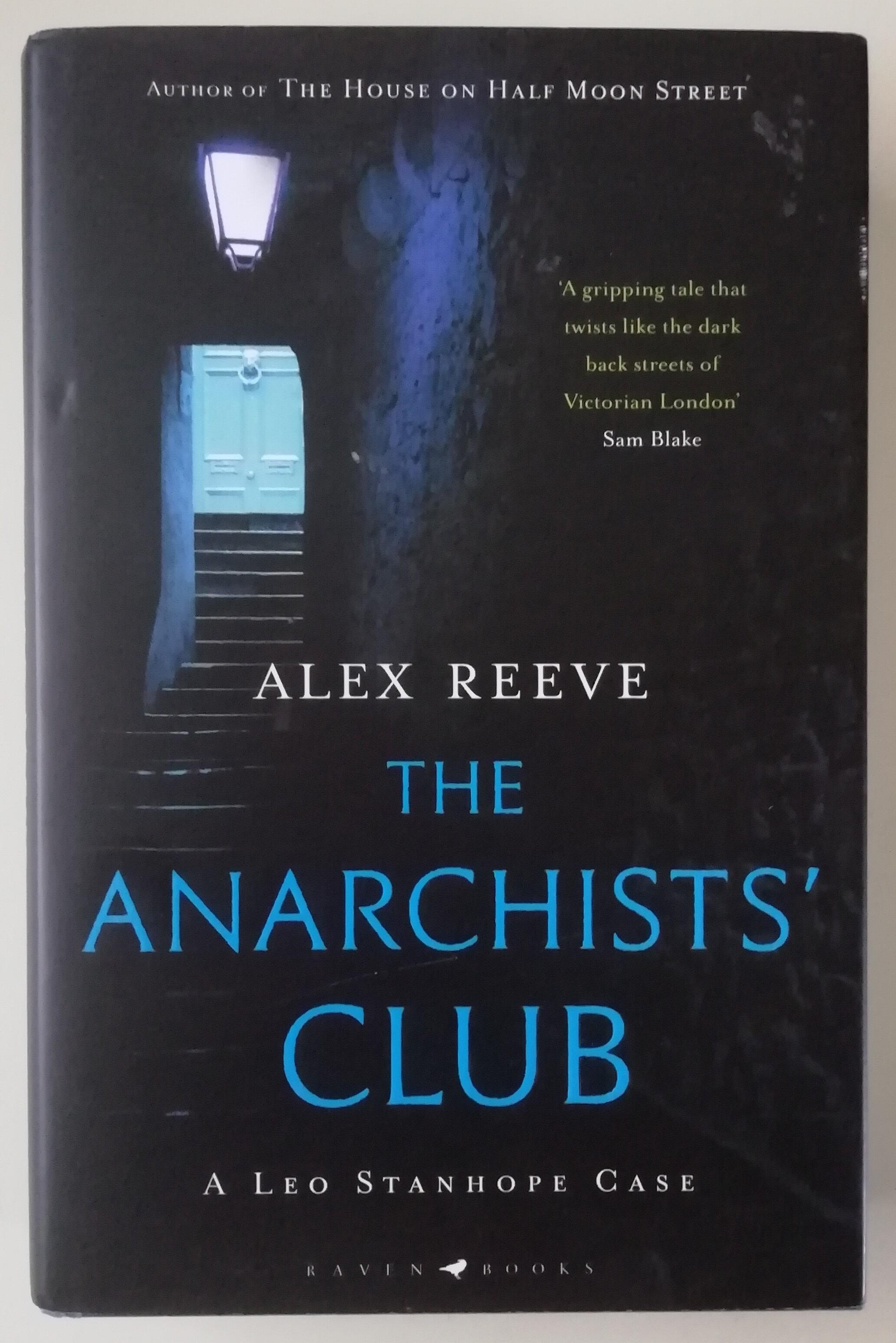 Alex Reeve THE ANARCHISTS' CLUB Leo Stanhope First Edition Signed Hardback
