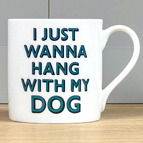 Samantha Morris - I Just Wanna Hang With My Dog Mug 350ml