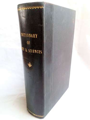 Antiquarian Book The Dictionary of Arts and Sciences and Manufactures G Francis illustrated with 1100 engravings by G Francis F.L.S. published in 1842 by W. Brittain of 11 Paternoster row,  London