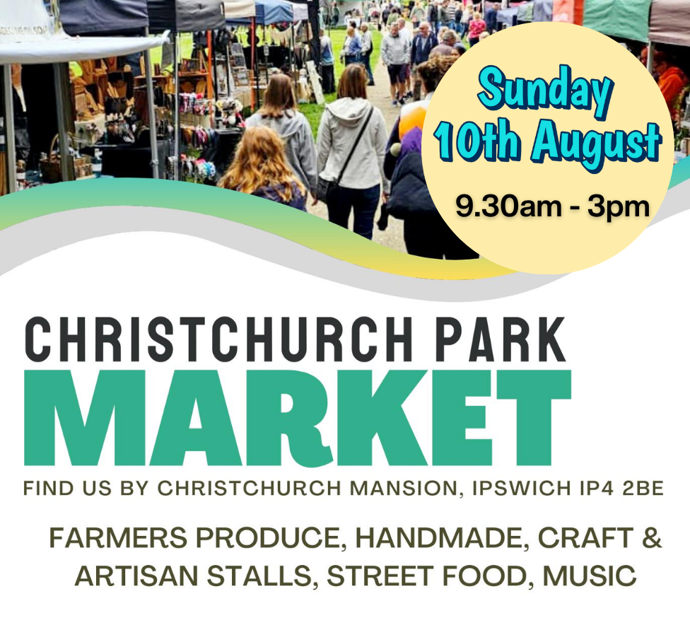 Christchurch Park Market - Sunday 10th August - 9.30am - 3.00pm