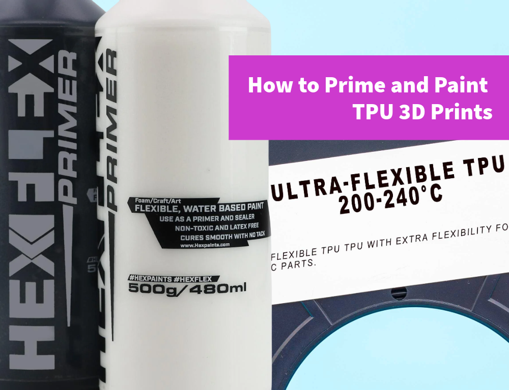 How to Prime and Paint TPU 3D Prints: The Complete Guide