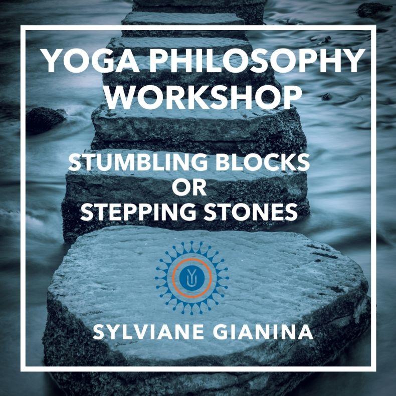 Obstacles Stumbling Blocks or Stepping Stones? Online Yoga Philosophy Class with Sylviane Gianina