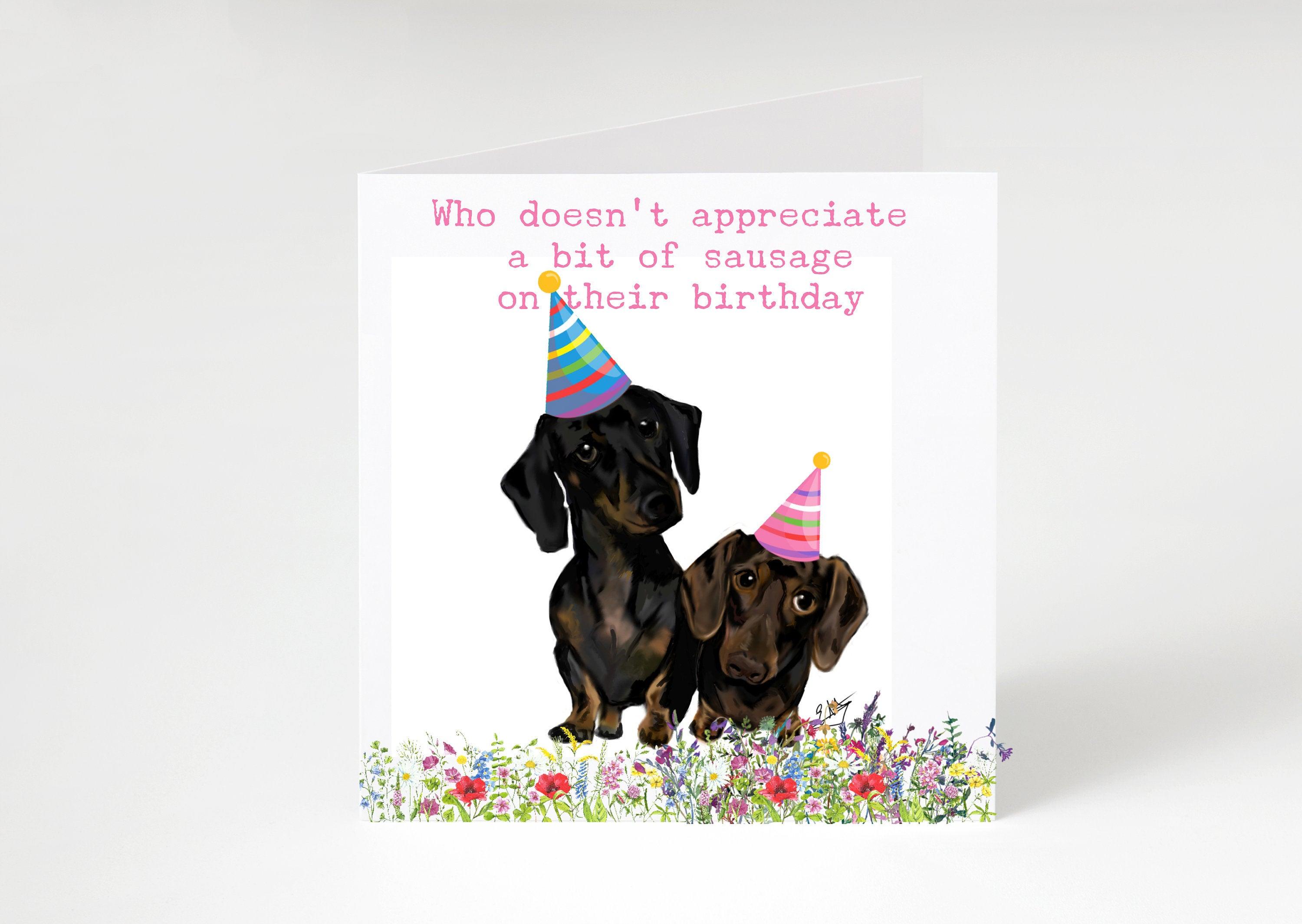 Sausage Dog funny birthday card - Daschund cards-  funny rude cards, Sausage dog humourous greetings cards **FREE UK DELIVERY**