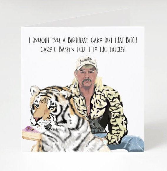 Tiger King - Joe Exotic - Funny Birthday Card - 6"greeting card -   Funny cards - Carole baskin - Fed Him To the tigers - Lockdown Card