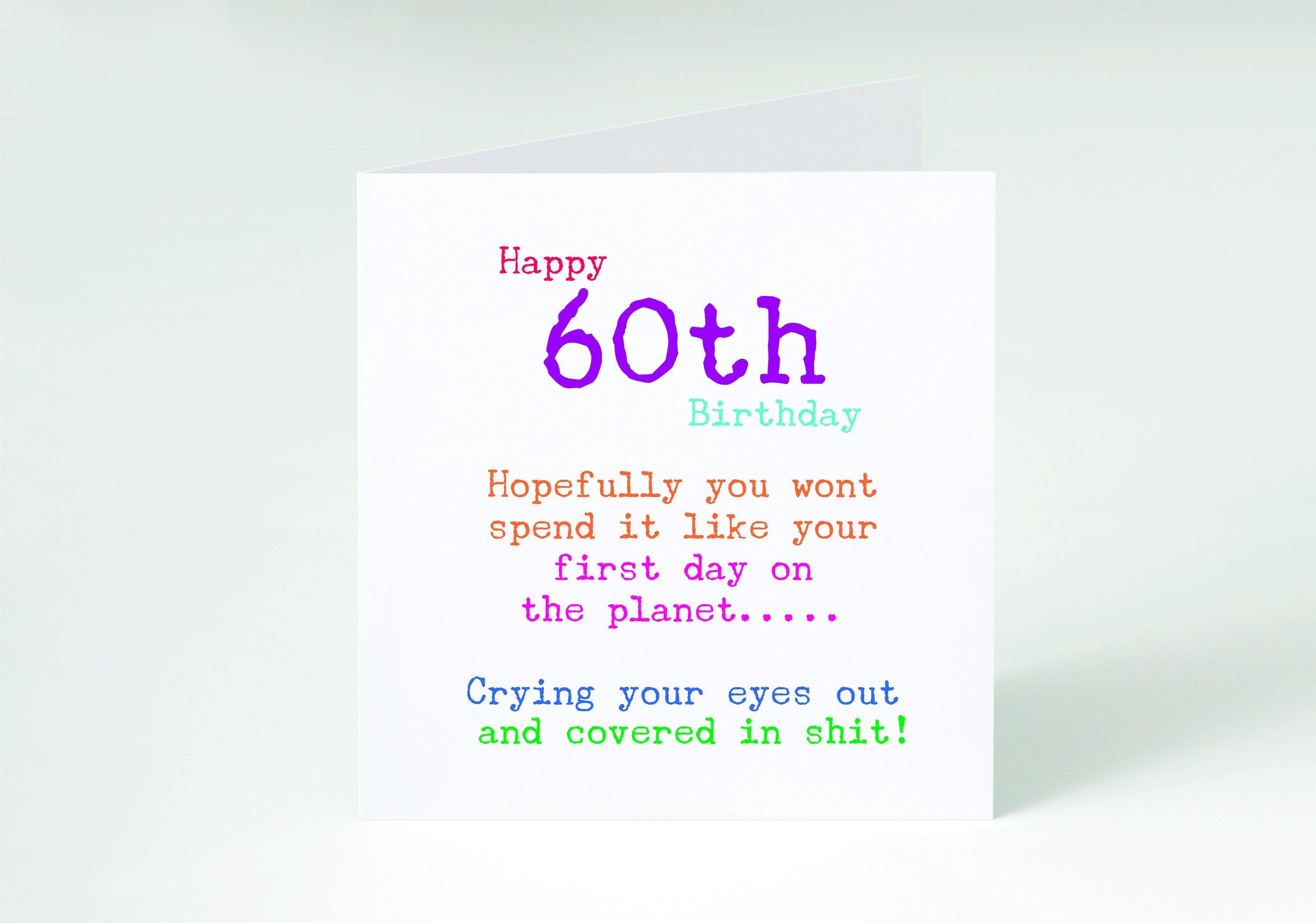 FUNNY 60TH CARD - Open sarcastic funny Unisex birthday card - 60th Male - 60th Female - 60th Card best mate- rude cards