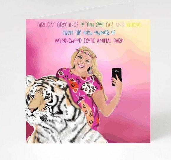 Tiger King - Funny Birthday Card for him- Carole Baskin -Joe Exotic- For Her -Greetings Card - Sarcastic-