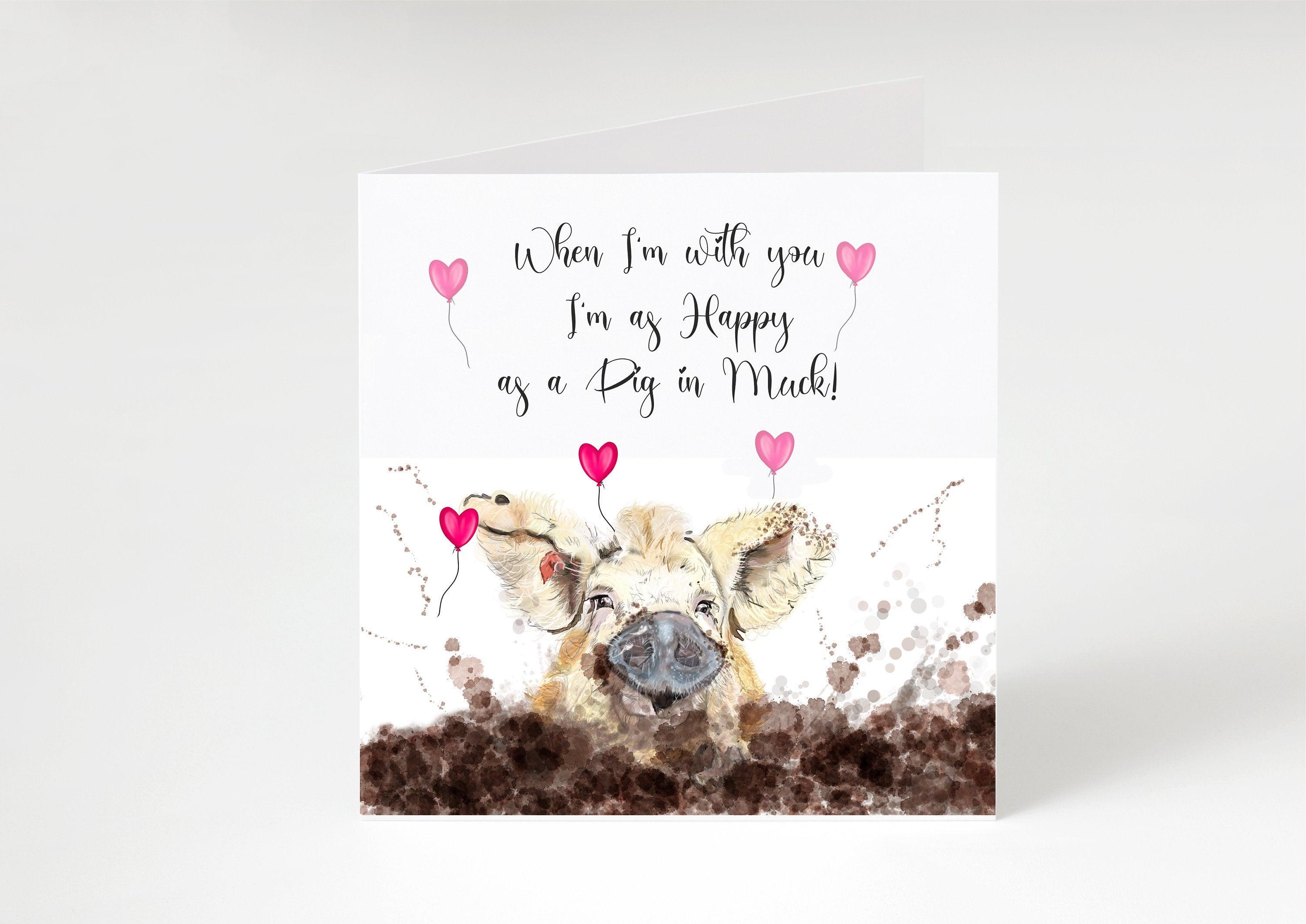 Pig Valentines card- Pig in muck- Valentine's card for him- her-them-love-Valentine's day-friend,best friend-wife-husband,-Fiancee,