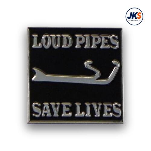 Loud Pipes Save Lives Pin Badge