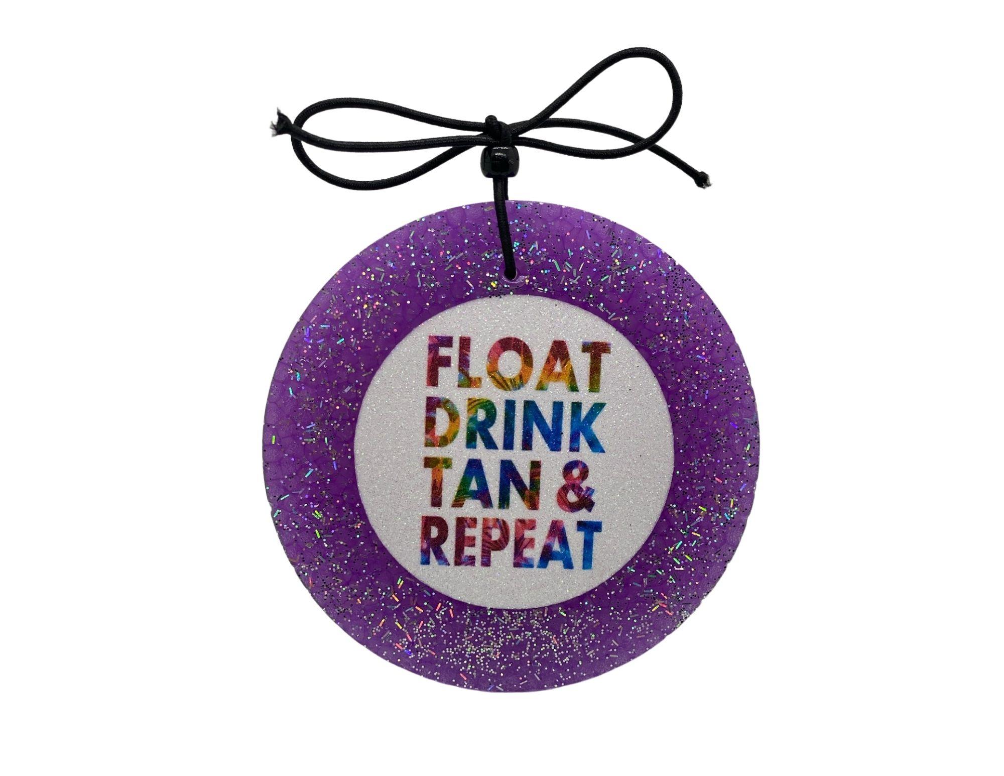 FLOAT DRINK TAN & REPEAT FRESHIE