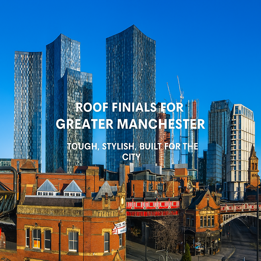 Visual Reference: Roof Finials Greater Manchester Tough Stylish Built For The City
