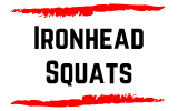 Ironhead Squats