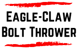 Eagle-Claw Bolt Thrower